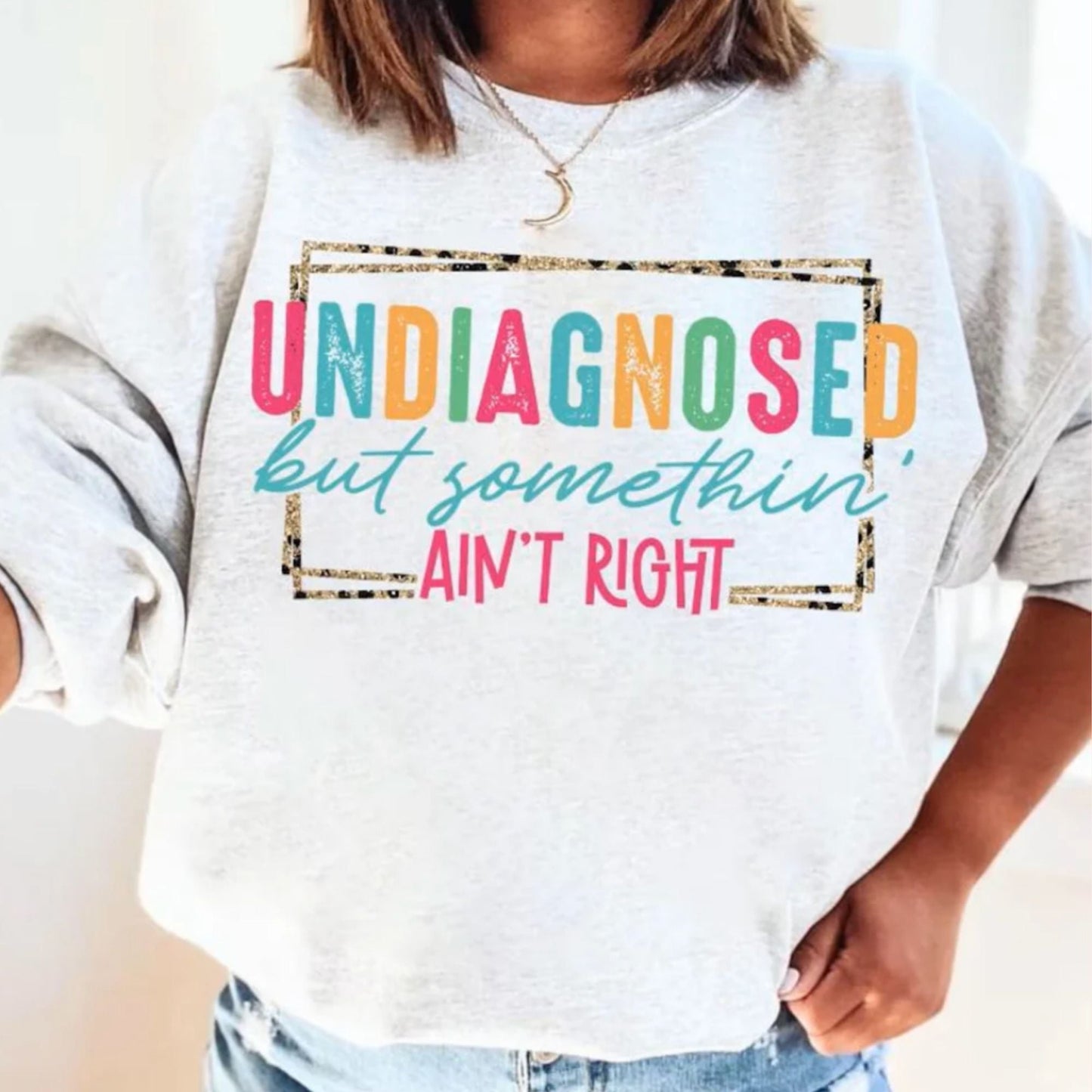 Glitter Screen Print Undiagnosed - T-shirt, Crewneck and Hoodie