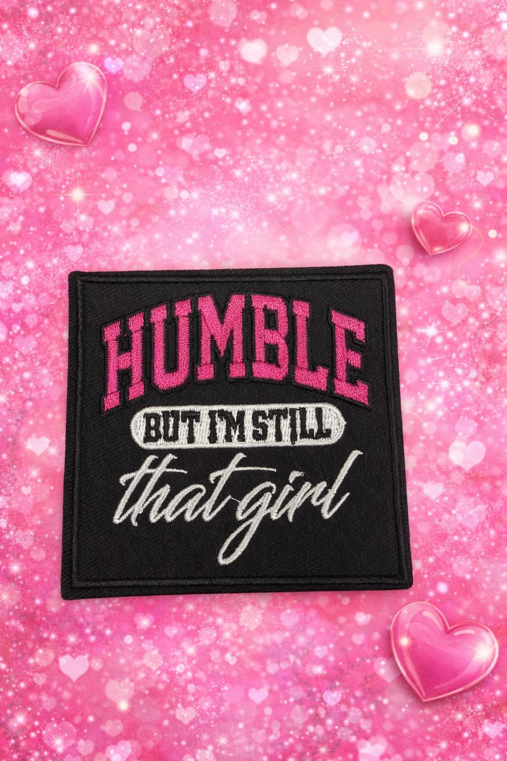 Embroidered Patch, Pink "Humble But Still That Girl" Quote, Iron On Hat Accessory