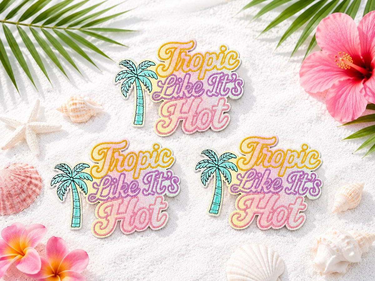 Tropic Like Its Hot Embroidered Patch