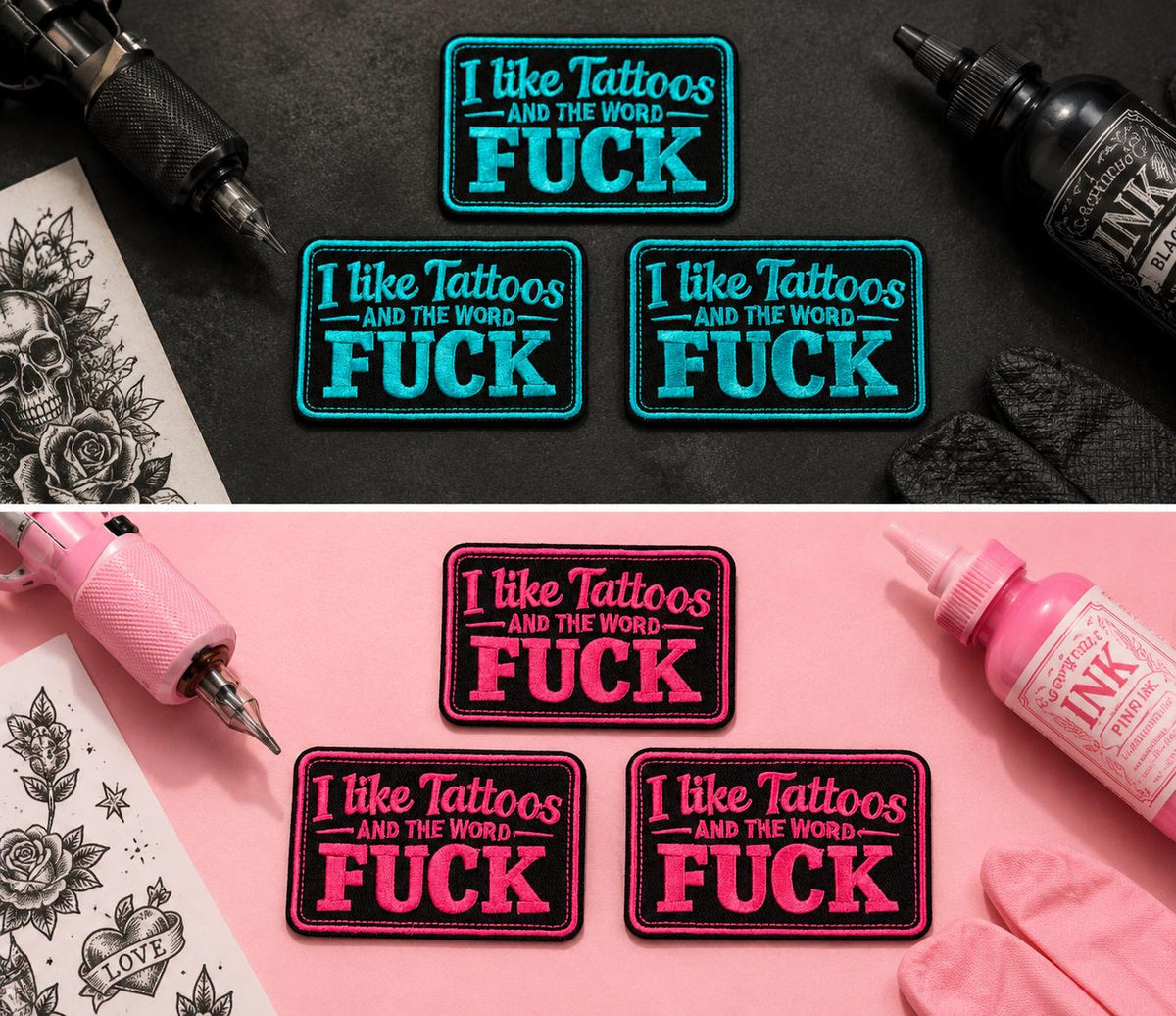 I Like Tattoos and the Word F*ck Embroidered Patch