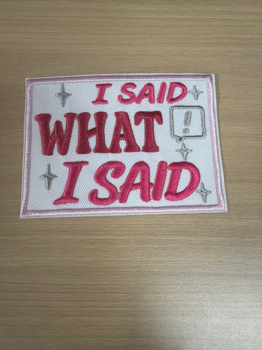 I Said What I Said Iron On Patch – Bold Statement Patch