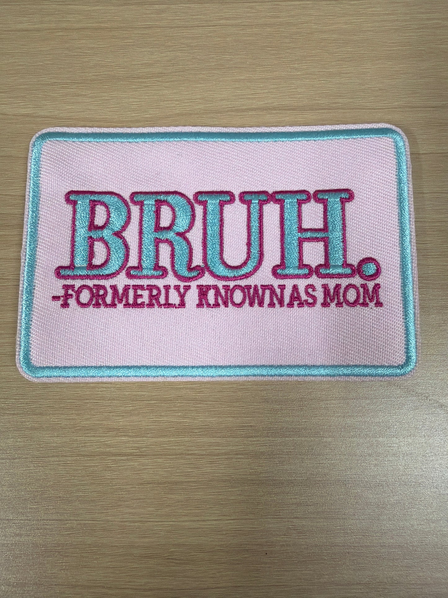 Bruh Formerly Known As Mom Iron On Patch – Funny Mom Life Patch