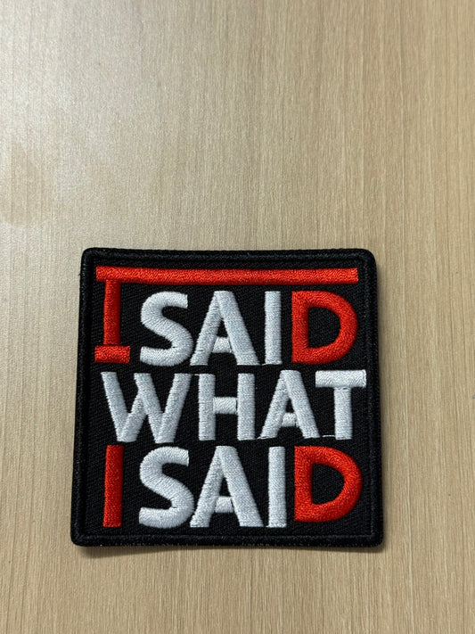 I Said What I Said Iron On Patch – Funny Sass Patch