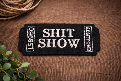 Shit Show Patch, Funny Ticket Patch, Sarcastic Humor Patch, Admit One Patch, Funny Hat Patch, Adult Humor Patch, Embroidered Morale Patch