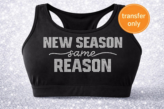New Season Same Reason  Rhinestone Transfer, Cheer Bling Iron On Design