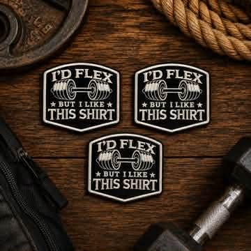 Id Flex But I Like This Shirt Gym Patch