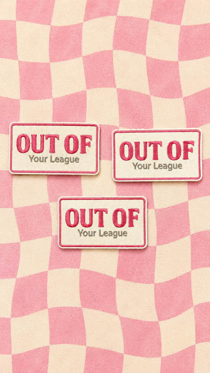 Out Of Your League Embroidered Patch