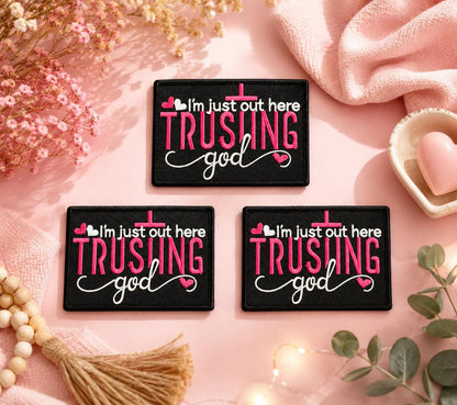 I'm Just Out Here Trusting God Embroidered Iron-On Patch