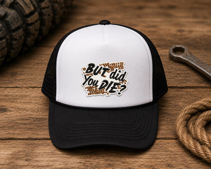 But Did You Die? Embroidered Patch