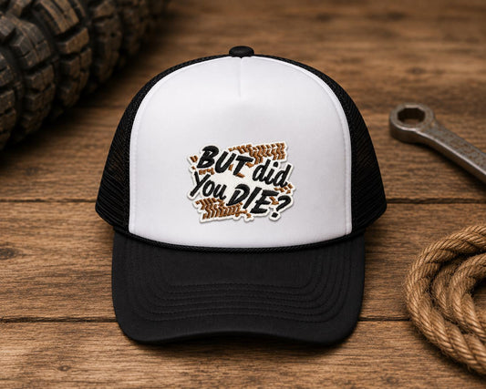 But Did You Die? Embroidered Patch