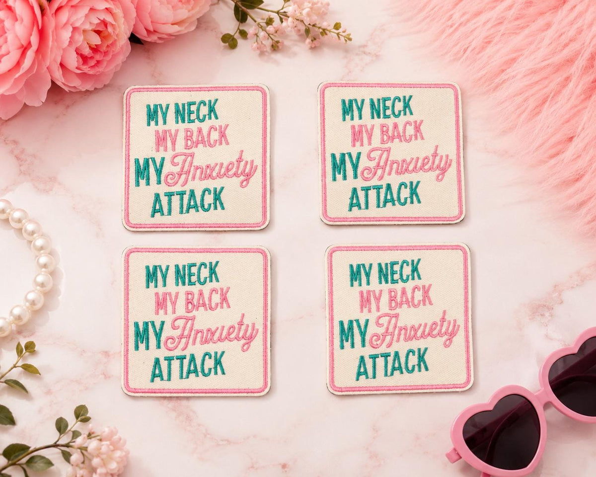 My Neck My Back My Anxiety Attack Embroidered Iron On Patch