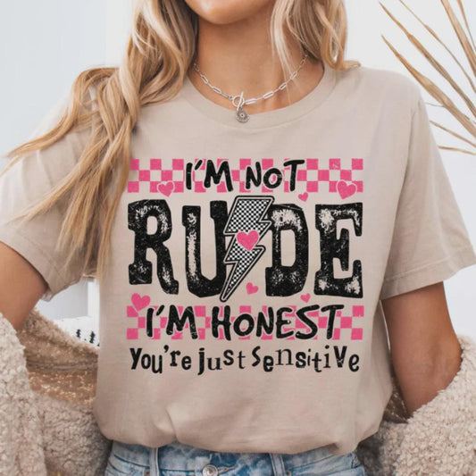 I'm Not Rude I'm Honest You're Just Sensitive Screen Print Transfer