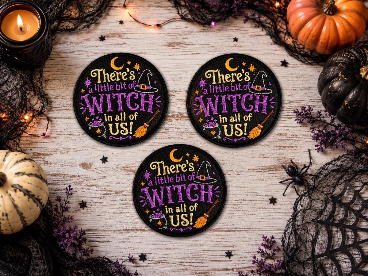There's a Little Bit of Witch in All of Us Embroidered Patch