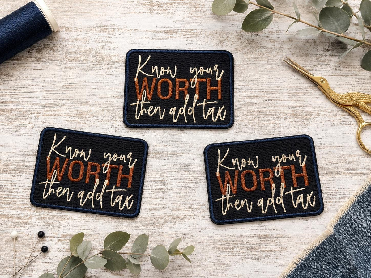 Know Your Worth Then Add Tax Embroidered Patch